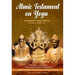 Atmic Testament on Yoga: Patanjali's Yoga Sutras, Volume 2, Padas 3 & 4