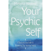 Your Psychic Self: A Quick and Easy Guide to Discovering Your Intuitive Talents