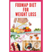 Fodmap Diet for Weight Loss: Everything You Need To Know About Losing and Controling Your Weight with FODMAP diet: Includes Delicious Recipes and C
