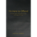 I'm Here to Offend: An Inner Child's Unexpected Journey and Religious Critique