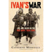 Ivan's War: Life and Death in the Red Army, 1939-1945