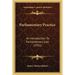 Parliamentary Practice: An Introduction To Parliamentary Law (1921)