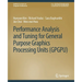 Performance Analysis and Tuning for General Purpose Graphics Processing Units (Gpgpu)
