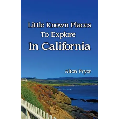 Little Known Places to Explore in California