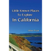 Little Known Places to Explore in California