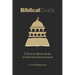 Biblical Civics: A Twelve-Week Study on God and Government