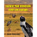 Jackie the Penguin Goes on Safari: A Story of One Little Penguin Who Wanted to Meet the Wild Animals of Africa