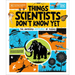 Things Scientists Don't Know Yet: The Unsolved Mysteries of Science