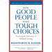 How Good People Make Tough Choices: Resolving the Dilemmas of Ethical Living
