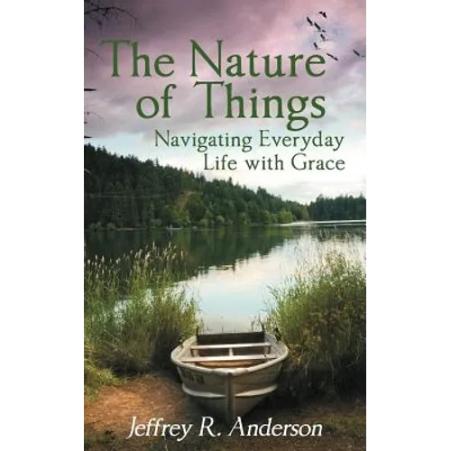 The Nature of Things: Navigating Everyday Life with Grace