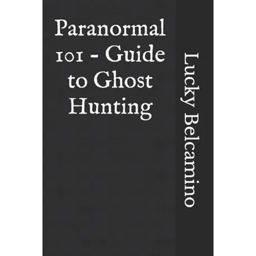 Paranormal 101 - Guide to Ghost Hunting