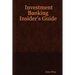 Investment Banking Insider's Guide