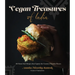 Vegan Treasures of India: 60 Home-Style Recipes That Capture the Country's Favorite Flavors