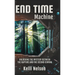 End Time Machine: Unlocking the Mystery Between the Rapture and the Second Coming