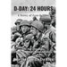 D-Day: 24 Hours: A Novel of June 6, 1944