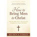 How to Bring Men to Christ: What the Bible Tells Us About Fruitful Evangelism to Unique Individuals