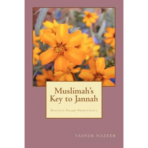 Muslimah's Key to Jannah: Practical Islamic Productivity for the Muslimah