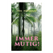 Immer mutig!