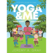 Yoga & Me: (Mind, Body, and Spirit) A Child's Guide to Yoga)