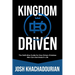 Kingdom Driven: The Definitive Guide for How Driven Christian Men Can Dominate In Life