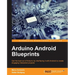 Arduino Android Blueprints