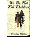 We Do Not Kill Children: A Fantasy Mystery Novel