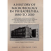 A History of Microbiology in Philadelphia: 1880 to 2010