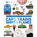 Cars, Trains, Ships, and Planes: A Visual Transportation Encyclopedia for Kids