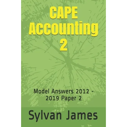 CAPE Accounting 2: Model Answers 2012 - 2019 Paper 2