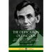 The Deification of Lincoln: Revealing the Truth of President Abraham Lincoln's Life, Achievements and Character
