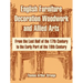 English Furniture Decoration Woodwork and Allied Arts: From the Last Half of the 17th Century to the Early Part of the 19th Century