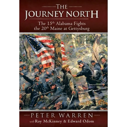 The Journey North: The 15th Alabama Fights the 20th Maine at Gettysburg