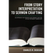 From Story Interpretation to Sermon Crafting