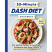 30-Minute Dash Diet Cookbook: Fast and Easy Recipes to Lose Weight and Reverse High Blood Pressure