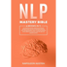 NLP Mastery Bible: 6 Books in 1: : NLP Manipulation, Dark Psychology Secrets and The Art of Reading People, Nlp for Beginners, How to ana