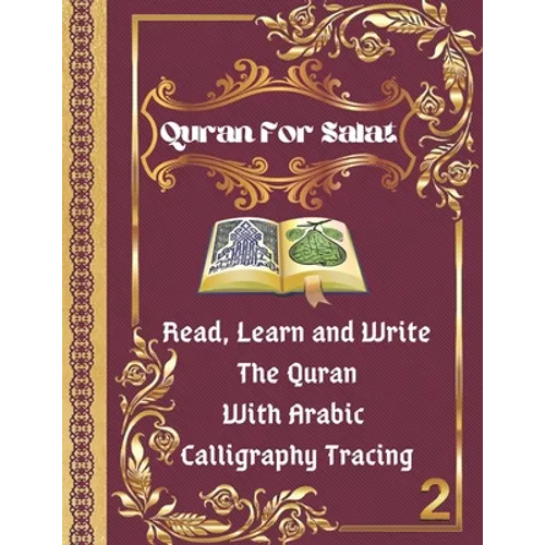 Quran For Salat: part 2. Read, Learn and Write The Quran With Arabic calligraphy Tracing: 9 Basic Easy Quranic Surahs, Great Practice W