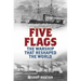 Five Flags: The Warship That Reshaped the World