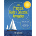 The Practical Guide to Celestial Navigation: Step-By-Step Instructions for When You've Lost the Plot