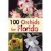 100 Orchids for Florida