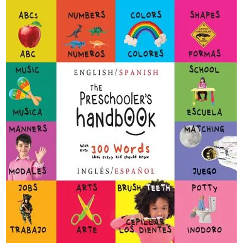 The Preschooler's Handbook: Bilingual (English / Spanish) (Inglés / Español) ABC's, Numbers, Colors, Shapes, Matching, School, Manners, Potty and Jobs