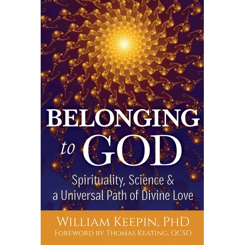 Belonging to God: Science, Spirituality & a Universal Path of Divine Love