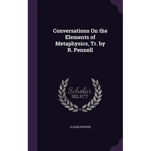 Conversations On the Elements of Metaphysics, Tr. by R. Pennell