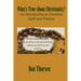 What's True about Christianity?: An Introduction to Christian Faith and Practice
