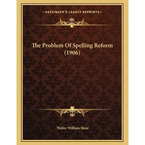 The Problem Of Spelling Reform (1906)