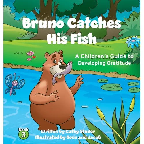 Bruno Catches His Fish: A Children's Guide to Developing Gratitude