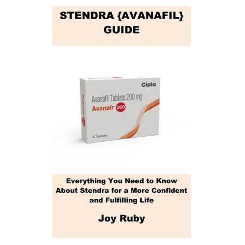 Stendra {Avanafil} Guide: Everything You Need to Know About Stendra for a More Confident and Fulfilling Life