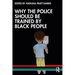 Why the Police Should Be Trained by Black People