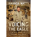 Voicing the Eagle: A True Story of Courage and Valor