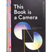 This Book Is a Camera: A Pop-Up Book Camera