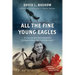 All the Fine Young Eagles: In the Cockpit with Canada's Second World War Fighter Pilots